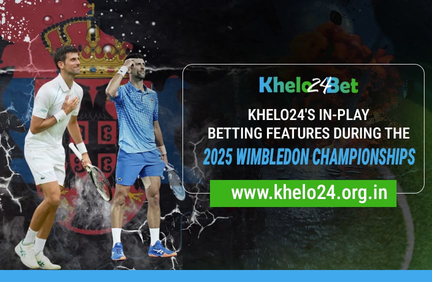 Khelo24's In-Play Betting Features During the 2025 Wimbledon Championships